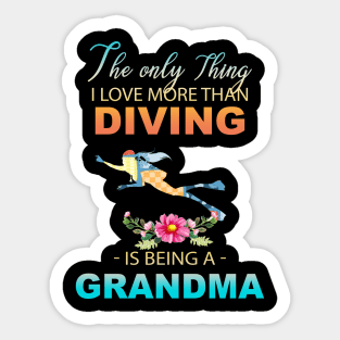 The Ony Thing I Love More Than Diving Is Being A Grandma Sticker